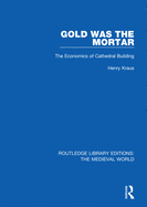 Gold Was the Mortar: The Economics of Cathedral Building
