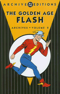 Golden Age Flash Archives - Mayer, Sheldon (Editor), and Gaines, M C (Editor), and Amash, Jim (Foreword by)