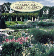 Golden Age of American Gardens: Proud Owners * Private Estates * 1890-1940 - Griswold, Mac, and Weller, Eleanor