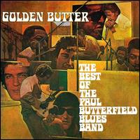 Golden Butter: The Best of the Paul Butterfield Blues Band - The Paul Butterfield Blues Band