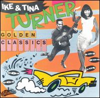 Golden Classics - Ike & Tina Turner