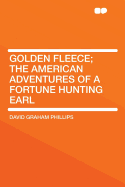 Golden fleece; the American adventures of a fortune hunting earl
