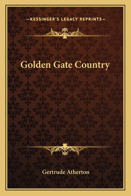 Golden Gate Country - Atherton, Gertrude Franklin Horn