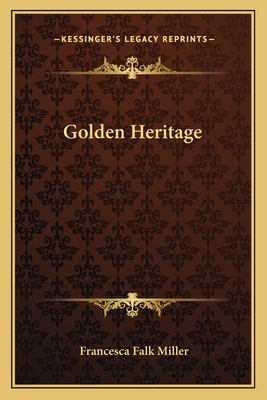 Golden Heritage - Miller, Francesca Falk