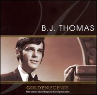 Golden Legends: B.J. Thomas - B.J. Thomas