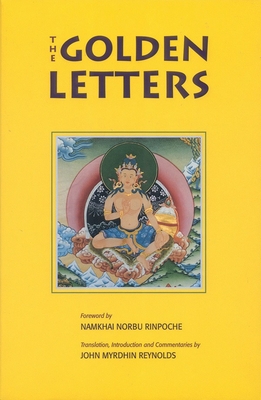Golden Letters: The Three Statements of Garab Dorje, First Dzogchen Master - Namkhai Norbu, Chogyal (Foreword by), and Reynolds, John Myrdhin (Translated by)