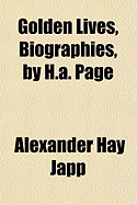 Golden Lives, Biographies, by H.A. Page