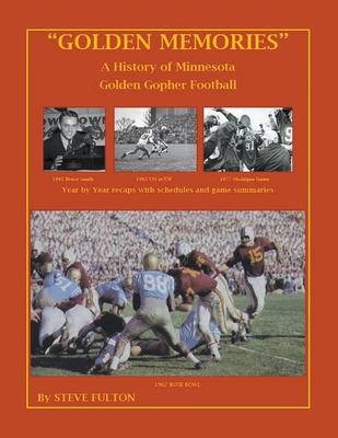 "Golden Memories" - History of Minnesota Gophers Football - Fulton, Steve