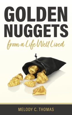 Golden Nuggets From a Life Well Lived - Thomas, Melody C