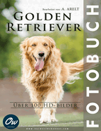 Golden Retriever: Fotobuch - ?ber 100 HD-Bilder