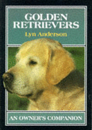 Golden Retrievers: An Owners Companion - Anderson, Lyn