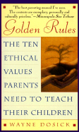 Golden Rules: The Ten Ethical Values Parents Need to Teach Their Children