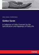 Golden Sands: A Collection of Little Counsels for the Sanctification and Happiness of Daily Life
