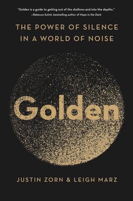 Golden: The Power of Silence in a World of Noise - Zorn, Justin, and Marz, Leigh