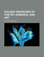 Golden Treasures of Poetry, Romance, and Art