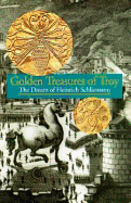 Golden Treasures of Troy: The Dream of Heinrich Schliemann - Duchene, Herve