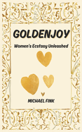 Goldenjoy: Women's Ecstasy Unleashed