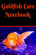 Goldfish Care Notebook: Customized Compact Aquarium Logging Book, Thoroughly Formatted, Great For Tracking & Scheduling Routine Maintenance, Including Water Chemistry, Fish Health & Much More (120 Pages)