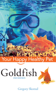 Goldfish: Your Happy Healthy Pet