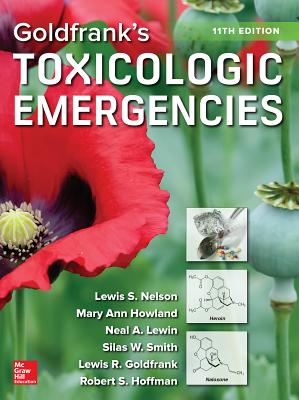 Goldfrank's Toxicologic Emergencies, Eleventh Edition - Nelson, Lewis S, and Howland, Mary Ann, and Lewin, Neal A