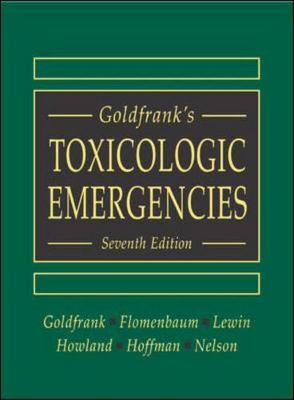 Goldfrank's Toxicologic Emergencies - Goldfrank, Lewis R, and Flomenbau, Neal E, and Lewin, Neal A, MD, Facp, Facep, Facmt
