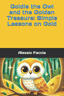 Goldie the Owl and the Golden Treasure: Simple Lessons on Gold