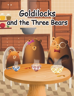 Goldilocks and the Three Bears: A Folktale from Britain - Ayton, Lorna, and Whitebread, David, and Cheung, Kit (Editor)