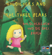 Goldilocks and the Three Bears Goldlckchen und die drei B?ren: A German and English Bilingual Fairy Tale