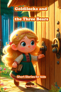 Goldilocks and the Three Bears: Short Stories for Kids