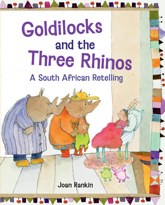 Goldilocks and the Three Rhinos: A South African Retelling - 