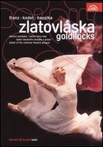 Goldilocks (Ballet of the National Theatre Prague)