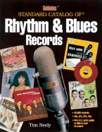 Goldmine Standard Catalog of Rhythm & Blues Records - Neely, Tim, and Miller, Chuck (Preface by)