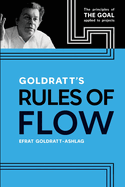 Goldratt's Rules of Flow: The Principles of The Goal Applied to Projects