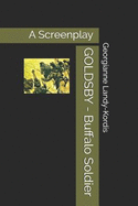 GOLDSBY - Buffalo Soldier: A Screenplay Based on Fred Staff's novel "Sergeant Goldsby and the 10th Cavalry"