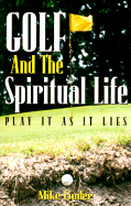 Golf and the Spiritual Life: Play is as It Lies - Linder, Mike, and Price, Annie (Editor)