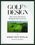 Golf by Design: How to Lower Your Score by Reading the Features of a Course