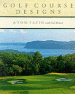 Golf Course Designs by Tom Fazio - Fazio, Tom, and Brown, Cal