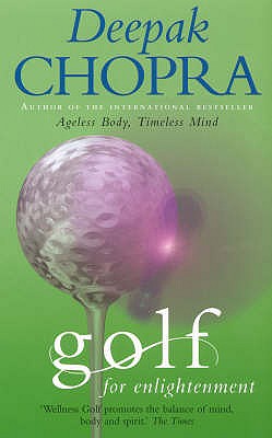 Golf For Enlightenment: The Seven Lessons for the Game of Life - Chopra, Deepak, Dr.