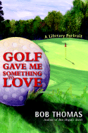 Golf Gave Me Something to Love - Thomas, Bob