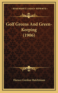 Golf Greens and Green-Keeping (1906)