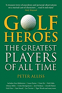Golf Heroes: The Greatest Players of All Time - Alliss, Peter