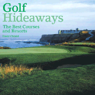 Golf Hideaways: The Best Courses and Resorts