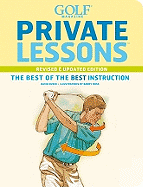 Golf Magazine Private Lessons: The Best of the Best Instruction (Revised and Updated Edition)