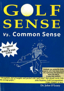 Golf Sense Vs. Common Sense: A Guide to Better Golf