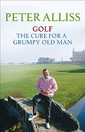 Golf: The Cure for a Grumpy Old Man