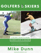 Golfers and Skiers: Golfers Guide to Skiing Skiers Guide to Golfing