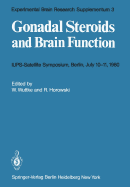 Gonadal Steroids and Brain Function: Iups-Satellite-Symposium Berlin, July 10-11, 1980 - Wuttke, W (Editor), and Horowski, R (Editor)