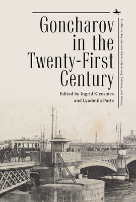 Goncharov in the Twenty-First Century - Kleespies, Ingrid (Editor), and Parts, Lyudmila (Editor)