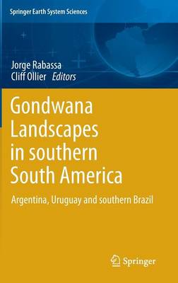 Gondwana Landscapes in southern South America: Argentina, Uruguay and southern Brazil - Rabassa, Jorge (Editor), and Ollier, Cliff (Editor)