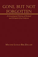 Gone, But Not Forgotten: A Genealogical History of Richard and Elizabeth (Fee) Ankrom